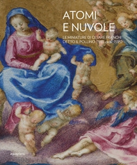 Atomi e nuvole. Le miniature di Cesare Franchi detto il Pollino (1555 circa-1595) - Librerie.coop