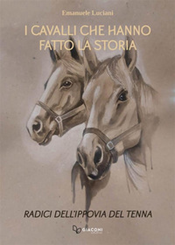 I cavalli che hanno fatto la storia. Radici dell'ippovia del Tenna - Librerie.coop I cavalli che hanno fatto la storia. Radici dell'ippovia del Tenna - Librerie.coop