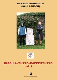 Rischia tutto dappertutto - Vol. 1 - Librerie.coop Rischia tutto dappertutto - Vol. 1 - Librerie.coop