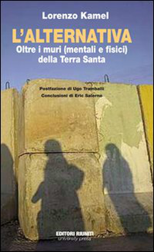 L'alternativa. Oltre i muri (mentali e fisici) della Terra Santa - Librerie.coop L'alternativa. Oltre i muri (mentali e fisici) della Terra Santa - Librerie.coop