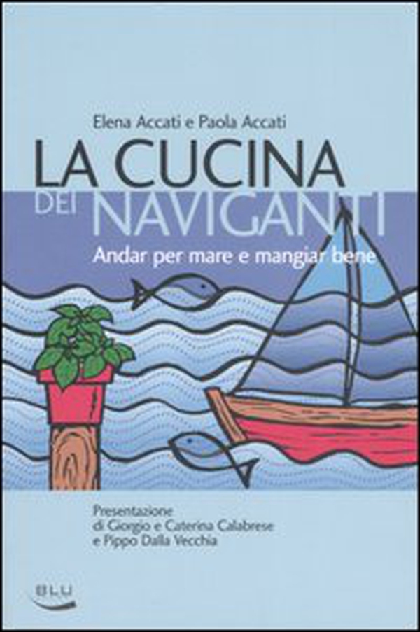 La cucina dei naviganti. Andar per mare e mangiar bene - Librerie.coop La cucina dei naviganti. Andar per mare e mangiar bene - Librerie.coop