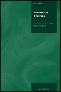 Comprendere la scienza. Un'introduzione all'epistemologia delle scienze naturali - Librerie.coop