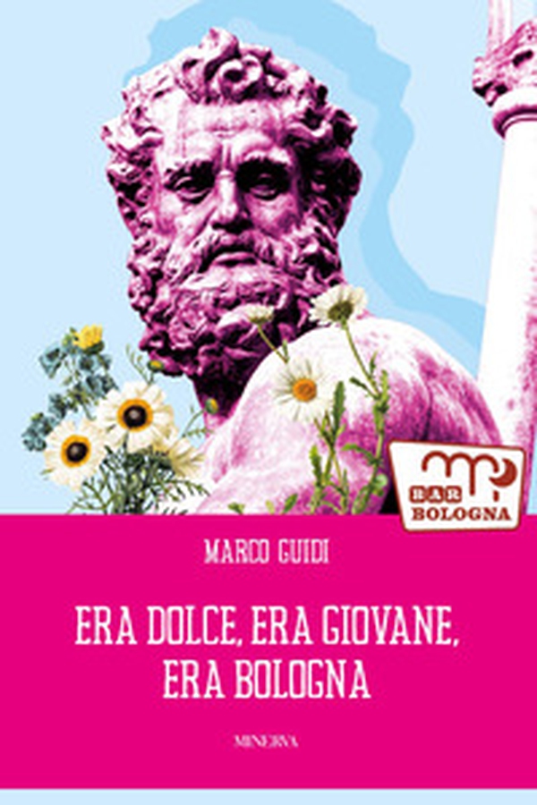 Era dolce, era giovane, era Bologna - Librerie.coop