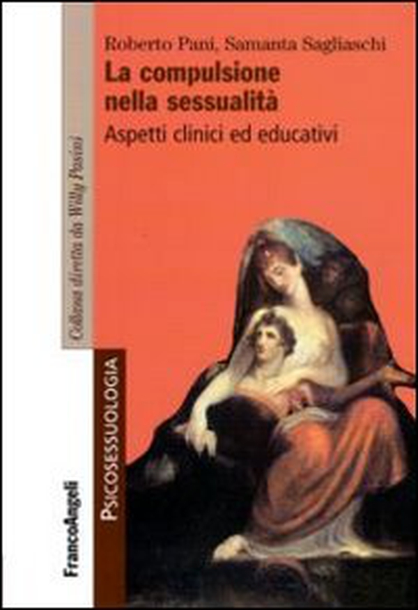 La compulsione nella sessualità. Aspetti clinici ed educativi - Librerie.coop La compulsione nella sessualità. Aspetti clinici ed educativi - Librerie.coop