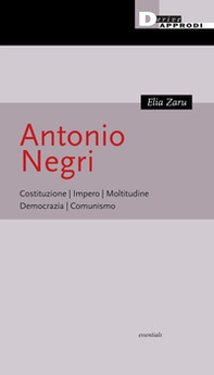Antonio Negri. Costituzione, Impero, Moltitudine, Democrazia, Comunismo - Librerie.coop
