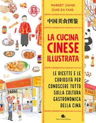 La cucina cinese illustrata. Le ricette e le curiosità per conoscere tutto sulla cultura gastronomica della Cina - Librerie.coop La cucina cinese illustrata. Le ricette e le curiosità per conoscere tutto sulla cultura gastronomica della Cina - Librerie.coop