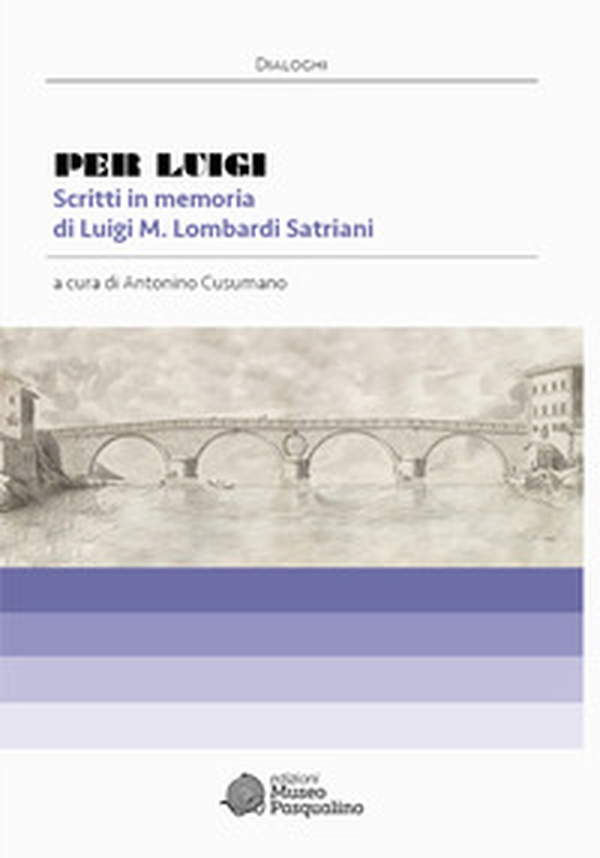Per Luigi. Scritti in memoria di Luigi M. Lombardi Satriani - Librerie.coop Per Luigi. Scritti in memoria di Luigi M. Lombardi Satriani - Librerie.coop