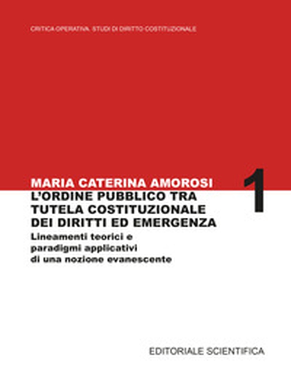 L'ordine pubblico tra tutela costituzionale dei diritti ed emergenza. Lineamenti teorici e paradigmi applicativi di una nozione evanescente - Librerie.coop L'ordine pubblico tra tutela costituzionale dei diritti ed emergenza. Lineamenti teorici e paradigmi applicativi di una nozione evanescente - Librerie.coop