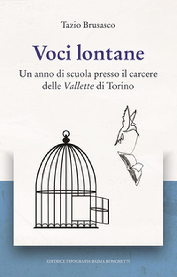 Voci lontane. Un anno di scuola presso il carcere delle Vallette di Torino - Librerie.coop Voci lontane. Un anno di scuola presso il carcere delle Vallette di Torino - Librerie.coop