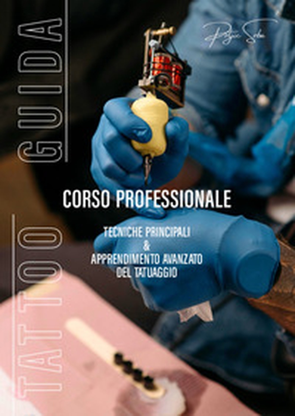 Tattoo guida. Corso professionale. Tecniche principali & apprendimento avanzato del tatuaggio - Librerie.coop Tattoo guida. Corso professionale. Tecniche principali & apprendimento avanzato del tatuaggio - Librerie.coop