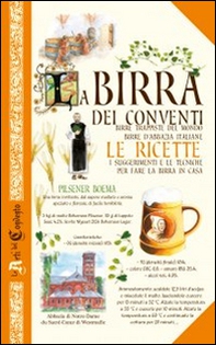 La birra dei conventi. Birre trappiste del mondo, birre d'abbazia italiane. Le ricette - Librerie.coop La birra dei conventi. Birre trappiste del mondo, birre d'abbazia italiane. Le ricette - Librerie.coop
