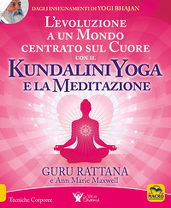 L'evoluzione a un mondo centrato sul cuore con il kundalini yoga e la meditazione - Librerie.coop L'evoluzione a un mondo centrato sul cuore con il kundalini yoga e la meditazione - Librerie.coop