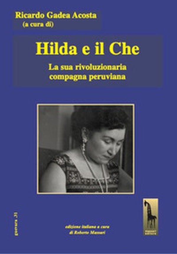 Hilda e il Che. La sua rivoluzionaria compagna peruviana - Librerie.coop Hilda e il Che. La sua rivoluzionaria compagna peruviana - Librerie.coop