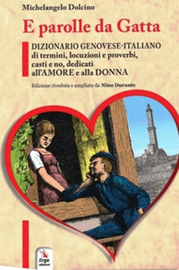 E parolle da gatta. Dizionario genovese-italiano di termini, locuzioni e proverbi, casti e no, dedicati all'amore e alla donna - Librerie.coop E parolle da gatta. Dizionario genovese-italiano di termini, locuzioni e proverbi, casti e no, dedicati all'amore e alla donna - Librerie.coop