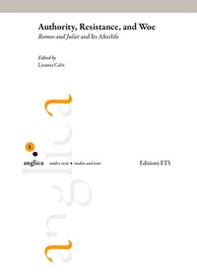 Authority, resistance, and Woe. Romeo and Juliet and its afterlife - Librerie.coop