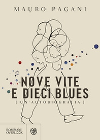 Nove vite e dieci blues. Un'autobiografia - Librerie.coop Nove vite e dieci blues. Un'autobiografia - Librerie.coop