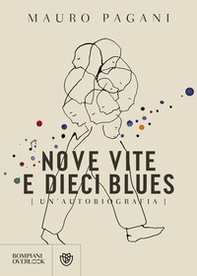 Nove vite e dieci blues. Un'autobiografia - Librerie.coop