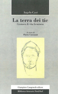 La terra dei tic. Cronaca di vita locarnese - Librerie.coop
