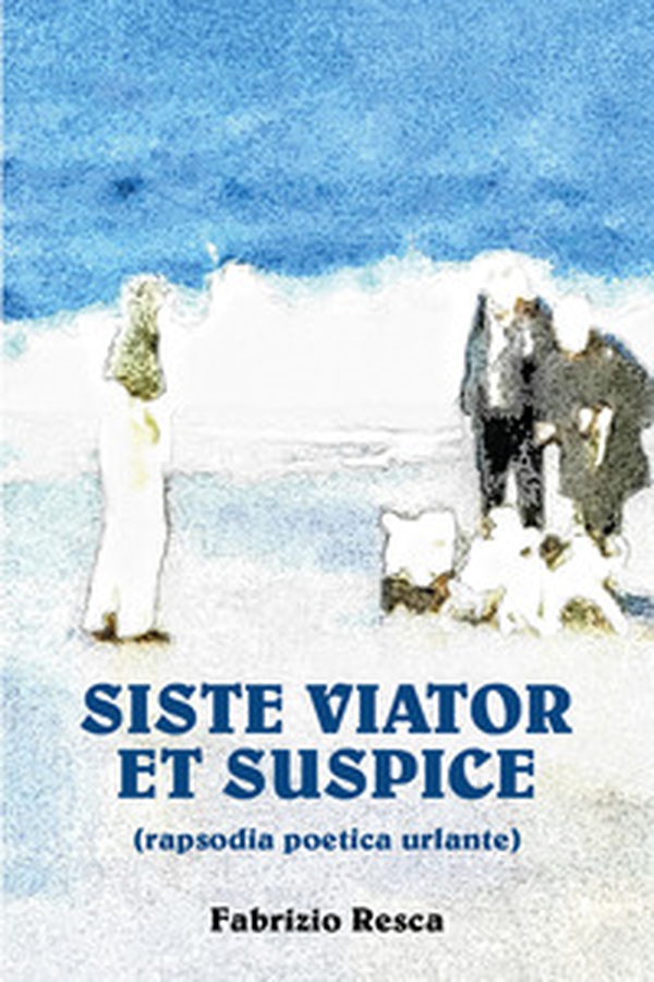 Siste viator et suspice (rapsodia anomala urlante) - Librerie.coop