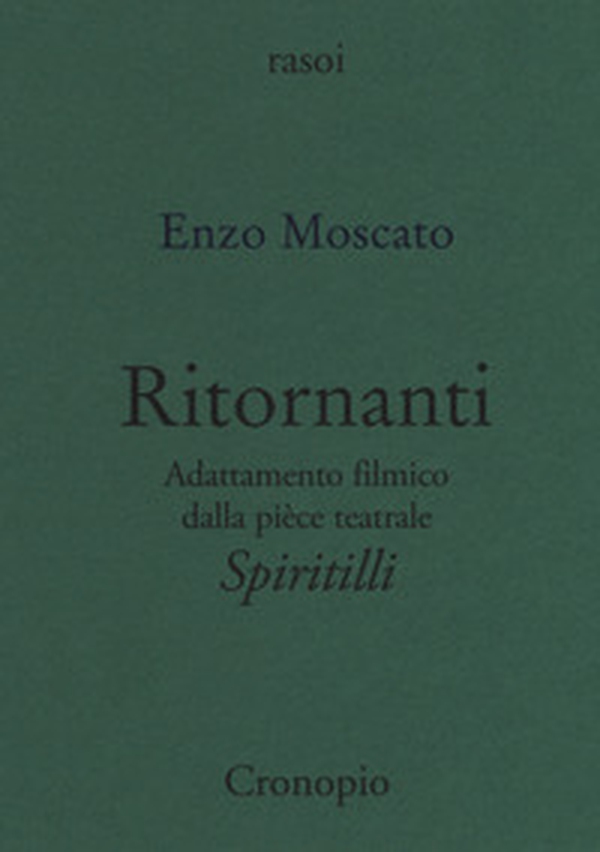 Ritornanti. Adattamento filmico della pièce teatrale «Spiritilli» - Librerie.coop Ritornanti. Adattamento filmico della pièce teatrale «Spiritilli» - Librerie.coop