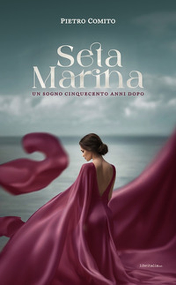 Seta Marina. Un sogno cinquecento anni dopo - Librerie.coop Seta Marina. Un sogno cinquecento anni dopo - Librerie.coop