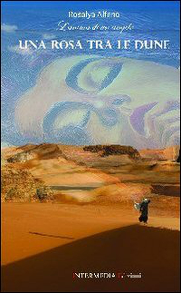 Una rosa tra le dune. L'anima di un angelo - Librerie.coop Una rosa tra le dune. L'anima di un angelo - Librerie.coop