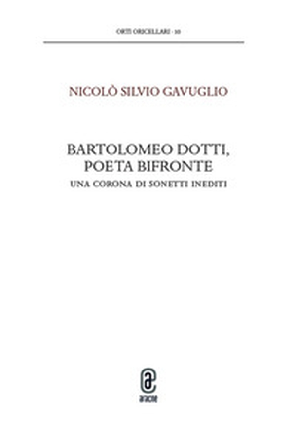 Bartolomeo Dotti, poeta bifronte. Una corona di sonetti inediti - Librerie.coop