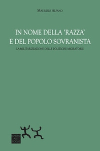 In nome della «razza» e del popolo sovranista. La militarizzazione delle politiche migratorie - Librerie.coop In nome della «razza» e del popolo sovranista. La militarizzazione delle politiche migratorie - Librerie.coop