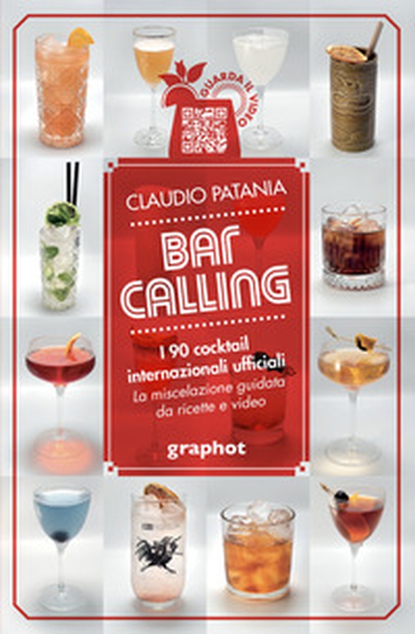 Bar Calling. I 90 cocktail internazionali ufficiali. La miscelazione guidata da ricette e video - Librerie.coop Bar Calling. I 90 cocktail internazionali ufficiali. La miscelazione guidata da ricette e video - Librerie.coop