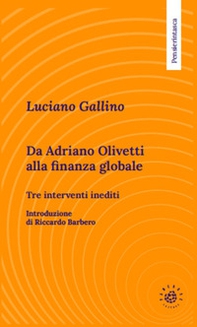 Da Adriano Olivetti alla finanza globale. Tre inediti - Librerie.coop