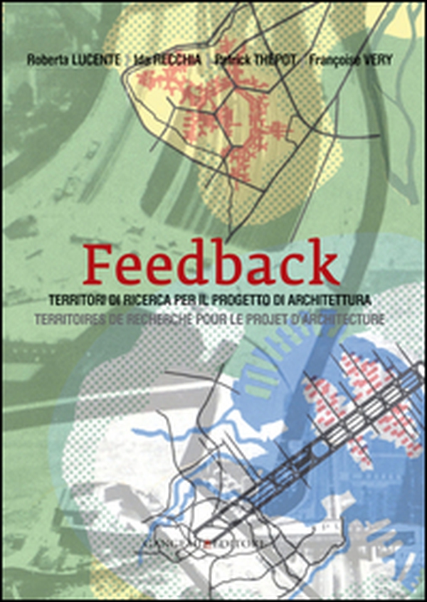 Feedback. Territori di ricerca per il progetto di architettura-Territoires de recherche pour le projet d'architecture - Librerie.coop Feedback. Territori di ricerca per il progetto di architettura-Territoires de recherche pour le projet d'architecture - Librerie.coop