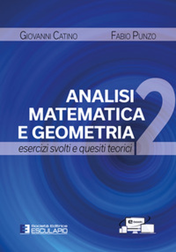 Analisi matematica e geometria 2. Esercizi svolti e quesiti teorici - Librerie.coop Analisi matematica e geometria 2. Esercizi svolti e quesiti teorici - Librerie.coop