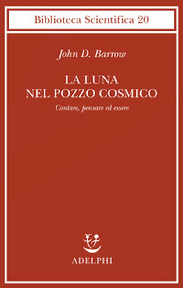 La luna nel pozzo cosmico. Contare, pensare ed essere - Librerie.coop La luna nel pozzo cosmico. Contare, pensare ed essere - Librerie.coop