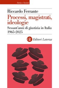 Processi, magistrati, ideologie. Sessant'anni di giustizia in Italia 1965-2025 - Librerie.coop