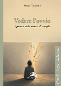 Vedere l'ovvio. Appunti dalla stanza di terapia - Librerie.coop