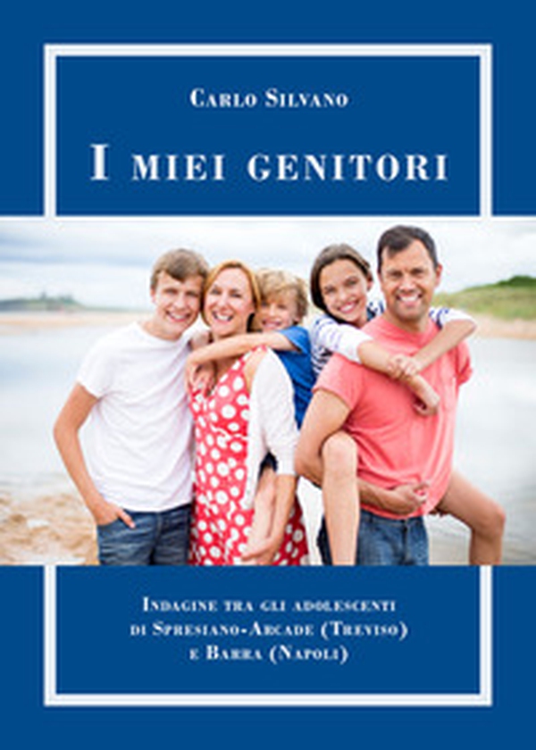 I miei genitori. Confronto tra gli adolescenti di terza media di Spresiano-Arcade Treviso) e Barra (Napoli) - Librerie.coop I miei genitori. Confronto tra gli adolescenti di terza media di Spresiano-Arcade Treviso) e Barra (Napoli) - Librerie.coop