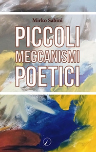 Piccoli meccanismi poetici - Librerie.coop