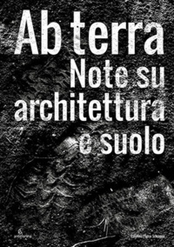 Ab terra. Note su architettura e suolo - Librerie.coop