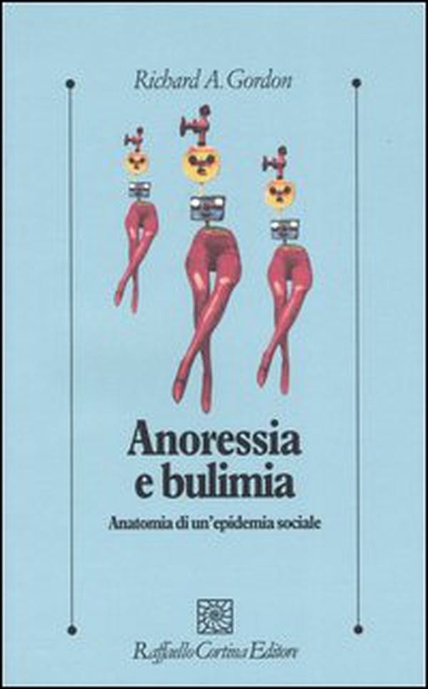 Anoressia e bulimia. Anatomia di un'epidemia sociale - Librerie.coop Anoressia e bulimia. Anatomia di un'epidemia sociale - Librerie.coop