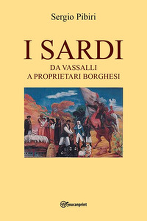 I sardi da vassalli a proprietari borghesi - Librerie.coop I sardi da vassalli a proprietari borghesi - Librerie.coop