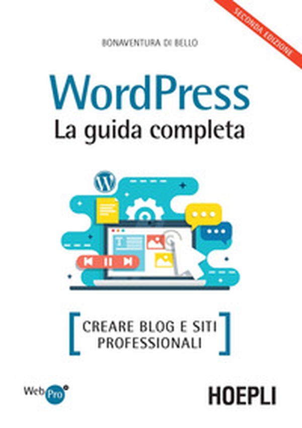 Wordpress. La guida completa. Creare blog e siti professionali - Librerie.coop Wordpress. La guida completa. Creare blog e siti professionali - Librerie.coop