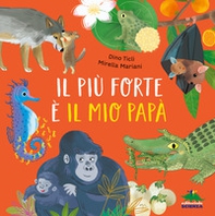 Il più forte è il mio papà - Librerie.coop Il più forte è il mio papà - Librerie.coop