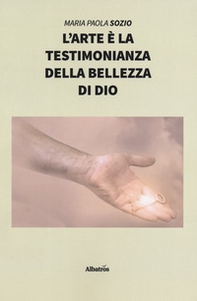 L'arte è la testimonianza della bellezza di Dio - Librerie.coop