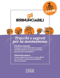 Gli irrinunciabili. Trucchi e segreti per la neomamma: Come crescere mio figlio. I dubbi dei genitori, le risposte del pediatra-Love bombing. Riequilibra il termometro emotivo di tuo figlio - Librerie.coop Gli irrinunciabili. Trucchi e segreti per la neomamma: Come crescere mio figlio. I dubbi dei genitori, le risposte del pediatra-Love bombing. Riequilibra il termometro emotivo di tuo figlio - Librerie.coop