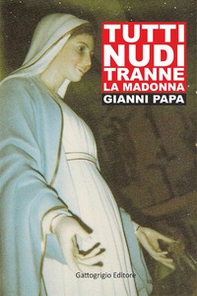 Tutti nudi tranne la Madonna - Librerie.coop