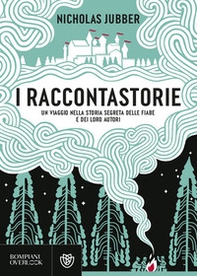 I raccontastorie. Un viaggio nella storia segreta delle fiabe e dei loro autori - Librerie.coop I raccontastorie. Un viaggio nella storia segreta delle fiabe e dei loro autori - Librerie.coop