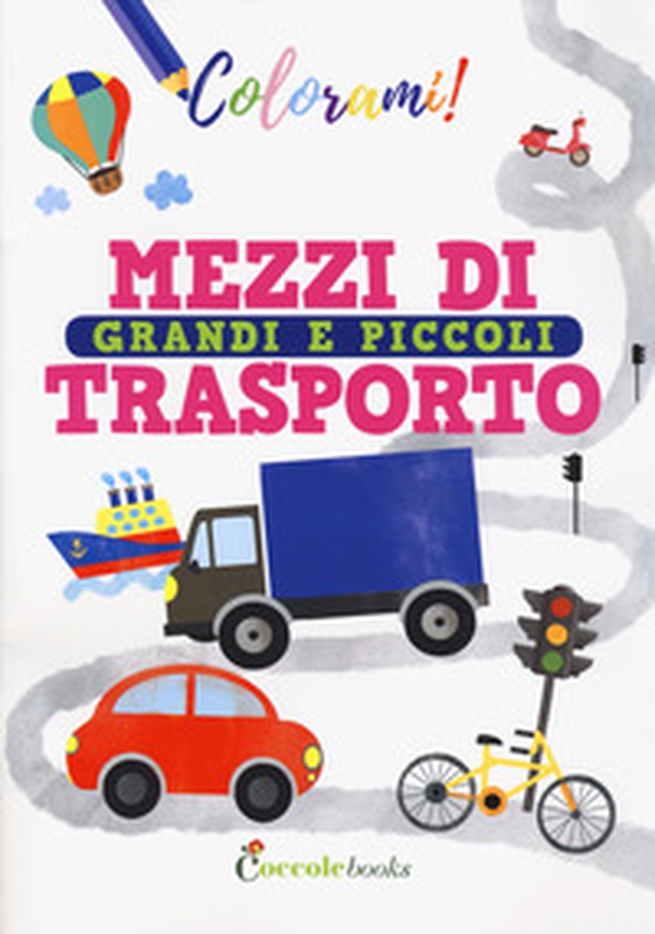 Mezzi di trasporto grandi e piccoli - Librerie.coop Mezzi di trasporto grandi e piccoli - Librerie.coop