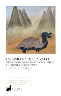 Lo spirito della valle. Psiche e corpo nella medicina cinese e in quella occidentale - Librerie.coop