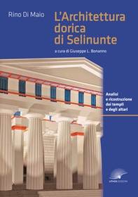 L'architettura dorica di Selinunte. Analisi e ricostruzione dei templi e degli altari di Selinunte - Librerie.coop L'architettura dorica di Selinunte. Analisi e ricostruzione dei templi e degli altari di Selinunte - Librerie.coop