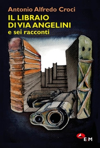 Il libraio di via Angelini e sei racconti - Librerie.coop
